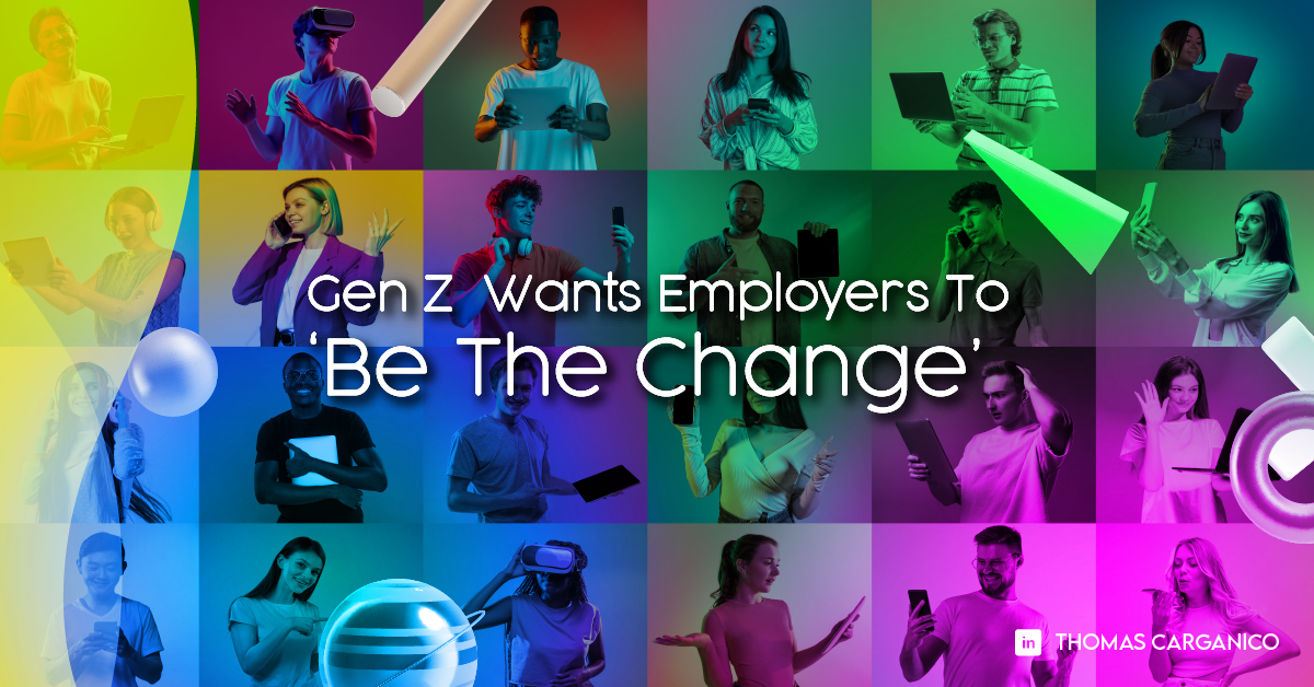 Read more about the article Gen Z Wants Employers To ‘Be The Change’