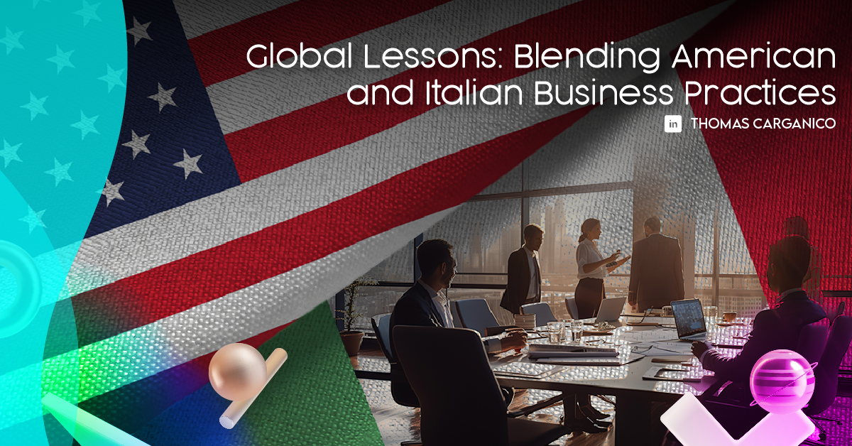 Read more about the article Global Lessons: Blending American and Italian Business Practices